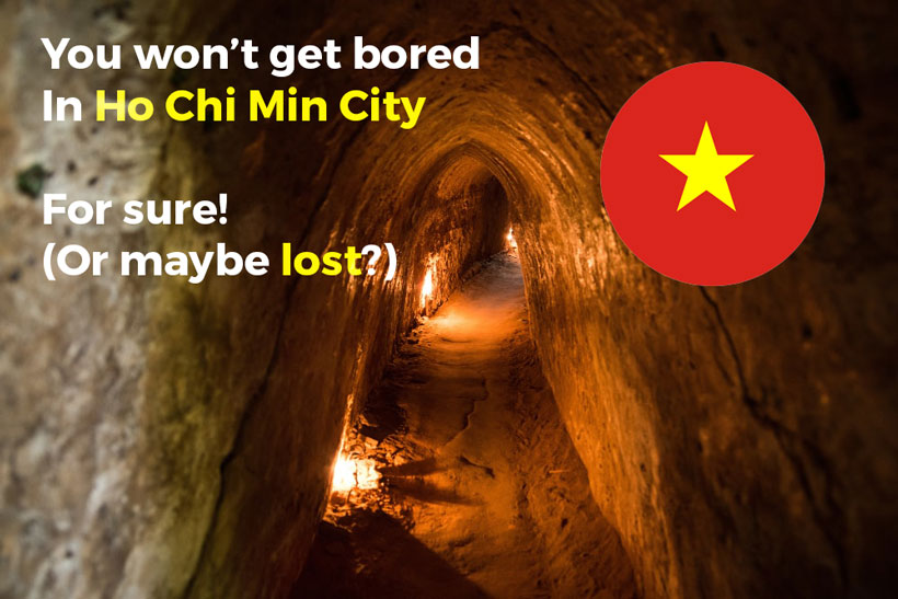 The long tunnel called Cu Chi tunnels which were built during the Vietnamese War can be seen in Ho Chi Min City
